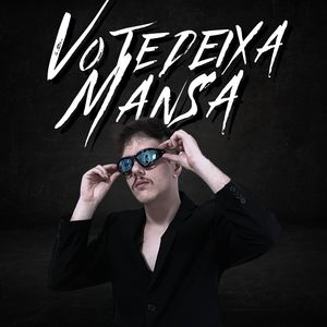 VO TE DEIXA MANSA (Explicit)