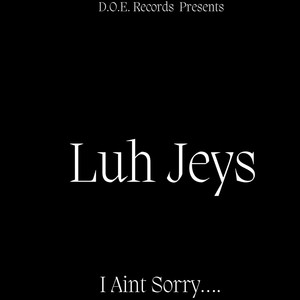 I Aint Sorry....