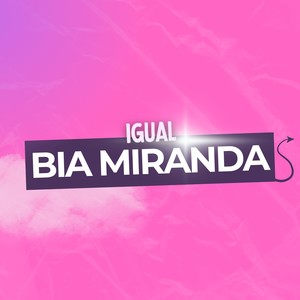 Igual Bia Miranda (Explicit)