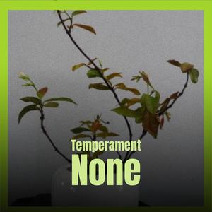 Temperament None