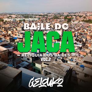 Relíquia dos Bailes, Baile do Jaca Vol. 2 (Explicit)