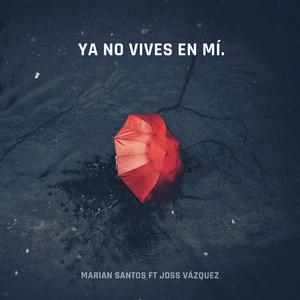 Ya No Vives En Mí (feat. Joss Vázquez)