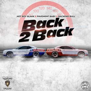 BACK 2 BACK (feat. PAVEMENTBABY & BACKEND BULL) [Explicit]