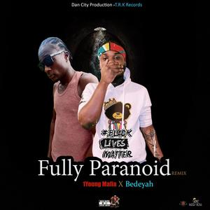 Fully Paranoid (feat. Bedeyah) [Remix] [Explicit]