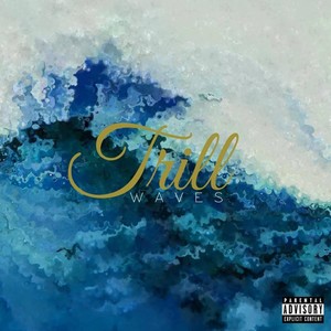 Trill Waves (Explicit)