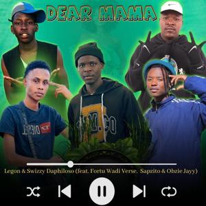 Dear Mama_Legon_&_Swizzy Daphiloso (feat. Fortu Wadi Verse, Obzie Jayy & Sapzito)