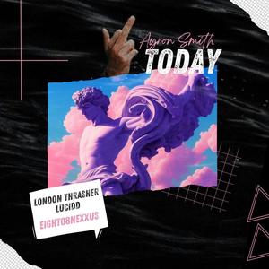 TODAY (feat. Ayron Smith, LondonThrasher & Lucidd) (Explicit)