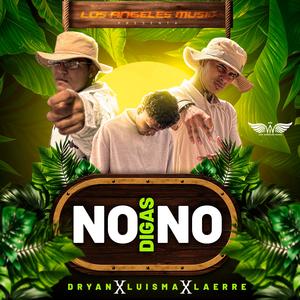 No Digas No (feat. Dryan & Luisma)