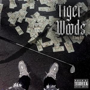 Tiger Woods (feat. Wop Dell) (Explicit)