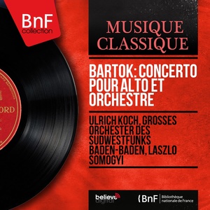 Bartók: Concerto pour alto et orchestre (Completed by Tibor Serly, Mono Version)