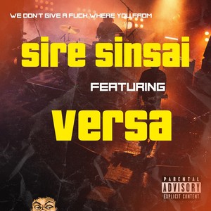 Sire Sinsai - We Don't Give a **** Where You From (Explicit)
