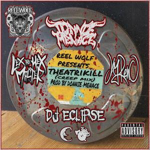 Theatrikill (feat. Lex The Hex Master, J Reno, Dj Eclipse & Reel Wolf) (Creep Mix|Explicit)