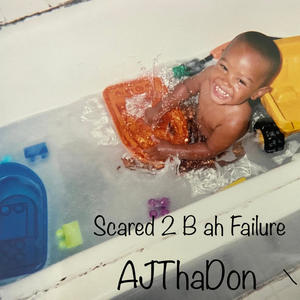 Scared 2 B Ah Failure (Explicit)