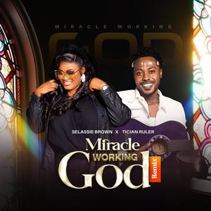 Miracle Working God (Remix ft Tician Ruler)