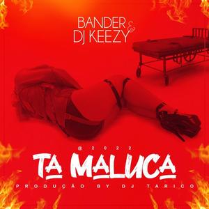 Ta Maluca (feat. Dj Keezy)