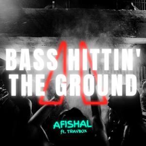 Bass Hittin' The Ground (feat. Travbox) (Explicit)