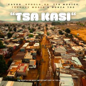 Tsa Kasi (Sphola_Sa,Teekayy MusiQ,TTS MUSIEK and Bonza 702 Remix)