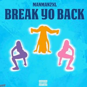 Break Yo Back (Explicit)