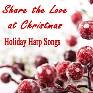 Share the Love at Christmas - Holiday Harp Songs