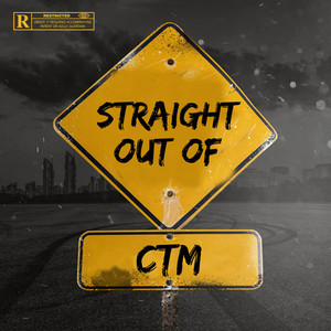 STRAIGHT OUT OF CTM (Explicit)