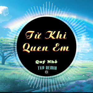 Từ Khi Quen Em (TVP Remix)