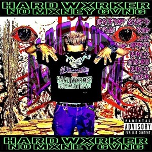 HARD WXRKER NO MXNEY GVNG (Explicit)