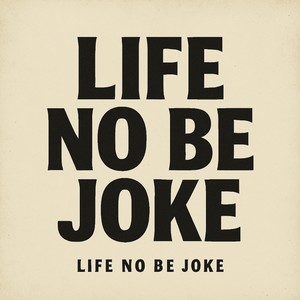 Life No Be Joke