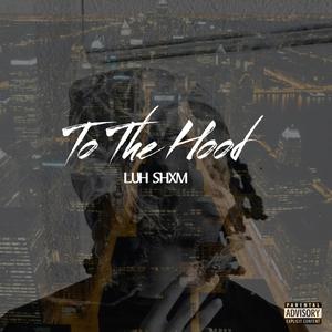 To The Hood (Explicit)