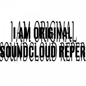 I AM ORIGINAL SOUNDCLOUD REPER (Explicit)