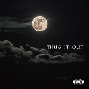 Thug It Out (Explicit)