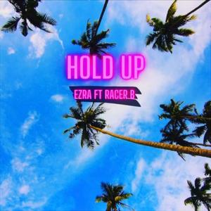 Hold Up(feat. Ezra) (Explicit)