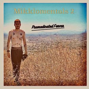 Mikklomentals 2 Premedicated Fervor