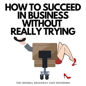 How To Succeed In Business Without Really Trying