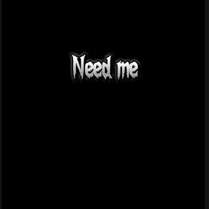 Need me (feat. lil Chops, lilbro00, lilmarjb & lilrod76) (Explicit)