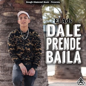 Dale, Prende, Baila (Explicit)