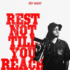 Rest Not Till You Reach