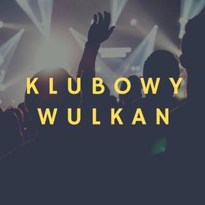 Klubowy Wulkan (Explicit)