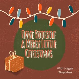 Have Yourself a Merry Little Christmas (feat. Megan Stapleton)
