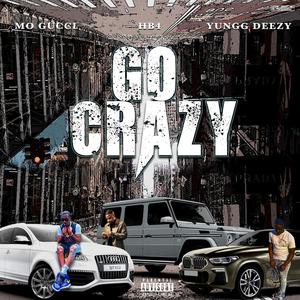 Go Crazy (feat. Hb4 & Yungg Deezy) [Explicit]