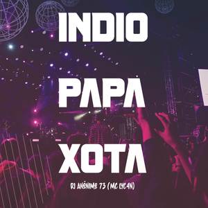 INDIO PAPA XOTA (REMIX ARROCHADEIRA|Explicit)