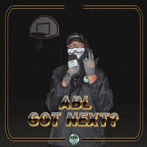 GOT NEXT? (EPISODE 1) [ABL] (Explicit)