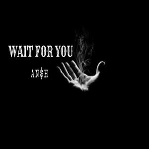 Wait For You