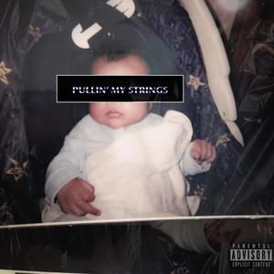 Pullin' My Strings (Explicit)