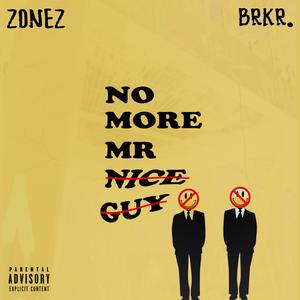 Mr. NoMoreMr.NiceGuy (feat. BRKR.) (Explicit)