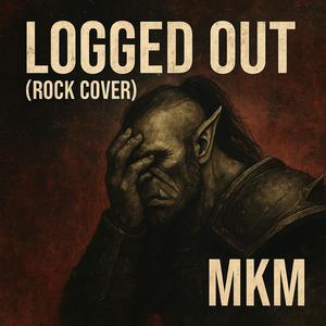 Logged Out (Rock Cover)