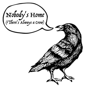 Nobody's Home (There's Always a Crow) [feat. Andrew Tuttle]