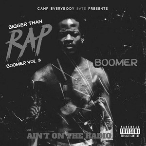 Ain't on the Radio (Bigger Than Rap Boomer), Vol.3 (Explicit)