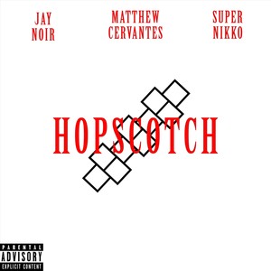 Hopscotch (feat. Jay Noir & Supernikko) (Explicit)