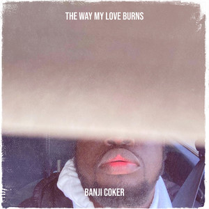 The Way My Love Burns