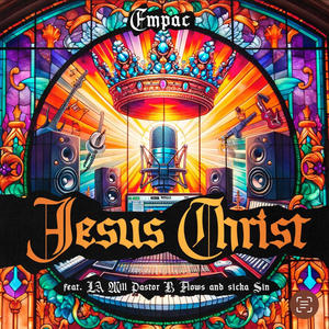 Jesus Christ (feat. L.A. Will, Sicka Sin, Pastor B Flows)